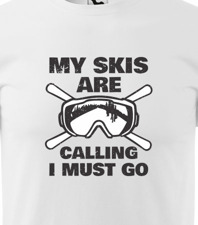 Tricou pentru schiori, cadoul perfect, My Skis Are Calling Must Go [1]