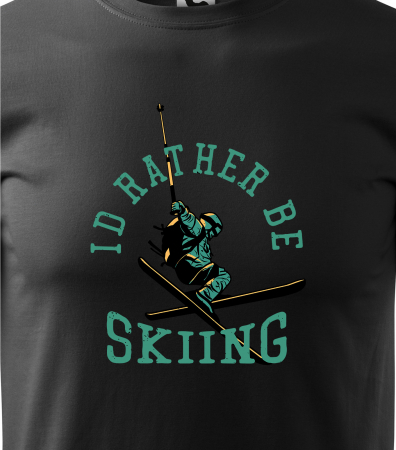 Tricou pentru schiori, cadoul perfect, Rather be Skiing [1]