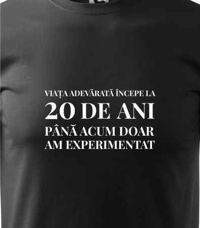Tricou personalizat 20 ani, Viata adevarata incepe la [1]