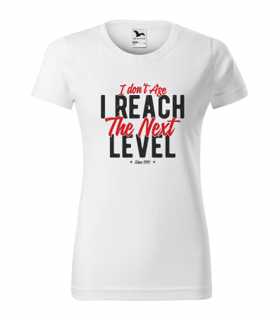 Tricouri cadou 30 ani - Tricou personalizat 30 ani, I Dont Age, I Reach The Next Level