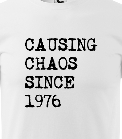 Tricou personalizat 50 ani, Causing Chaos Since [1]