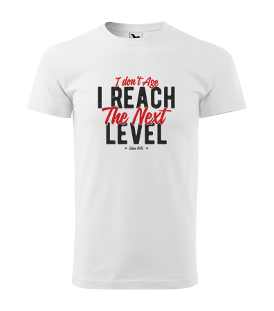 Tricouri cadou 50 ani - Tricou personalizat 50 ani, I Dont Age, I Reach The Next Level