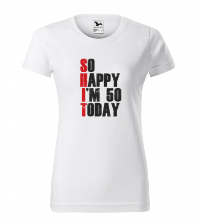 Tricouri cadou 50 ani - Tricou personalizat 50 ani, So HAPPY today