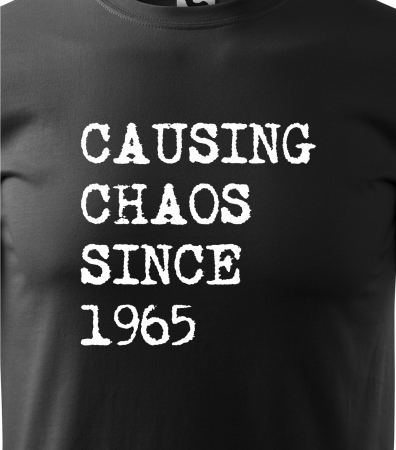 Tricou personalizat 60 ani, Causing Chaos Since [1]
