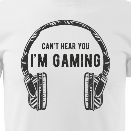 Tricou personalizat pentru cei pasionati de gaming, cadoul perfect, Cant Hear You - Im Gaming [1]