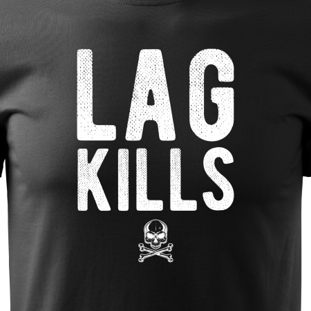Tricou personalizat pentru cei pasionati de gaming, cadoul perfect, Lag Kills [1]