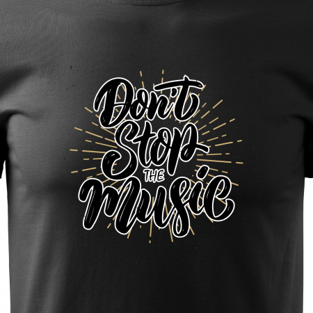 Tricou personalizat pentru cei pasionati de muzica, cadoul perfect, Dont Stop The Music [1]