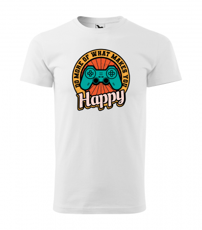 Tricouri gameri - Tricou personalizat pentru gameri, cadoul perfect, Do More of What Makes You Happy