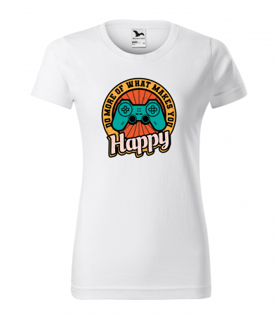 Tricouri gameri - Tricou personalizat pentru gameri, cadoul perfect, Do More of What Makes You Happy