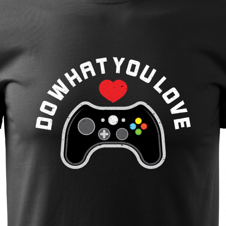 Tricou personalizat pentru gameri, cadoul perfect, Do What You Love [1]