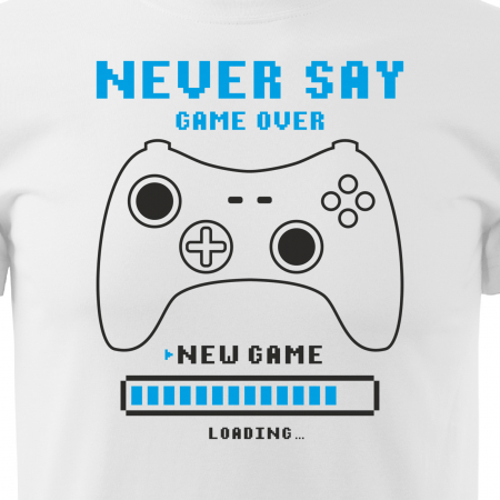 Tricou personalizat pentru gameri, cadoul perfect, Never Say Game Over [1]