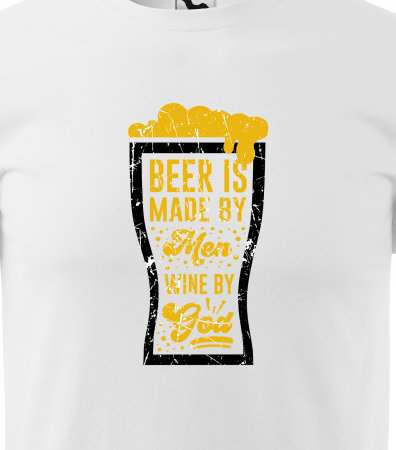 Tricou personalizat pentru petrecareti, cadoul perfect, Beer is Made by Men, Wine by God [1]
