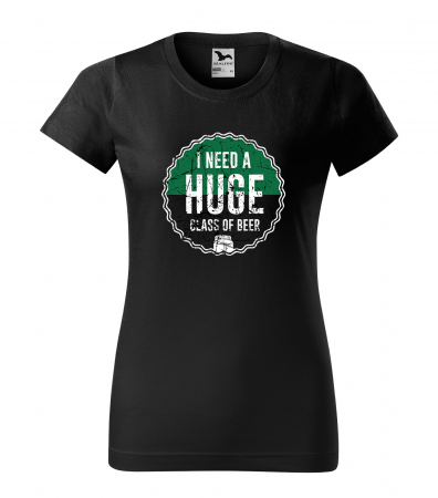Mesaje petrecere - Tricou personalizat pentru petrecareti, cadoul perfect, I Need a HUGE Glass of Beer