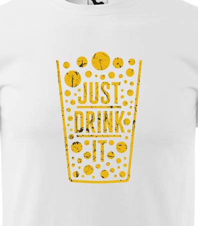 Tricou personalizat pentru petrecareti, cadoul perfect, Just Drink It [1]