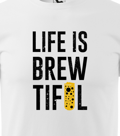Tricou personalizat pentru petrecareti, cadoul perfect, Life is BrewTiful [1]