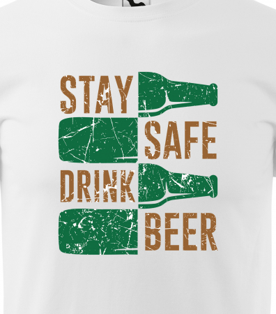 Tricou personalizat pentru petrecareti, cadoul perfect, Stay Safe And Drink Beer [1]