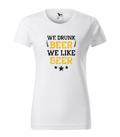 Mesaje petrecere - Tricou personalizat pentru petrecareti, cadoul perfect, We Drink Beer, We Like Beer