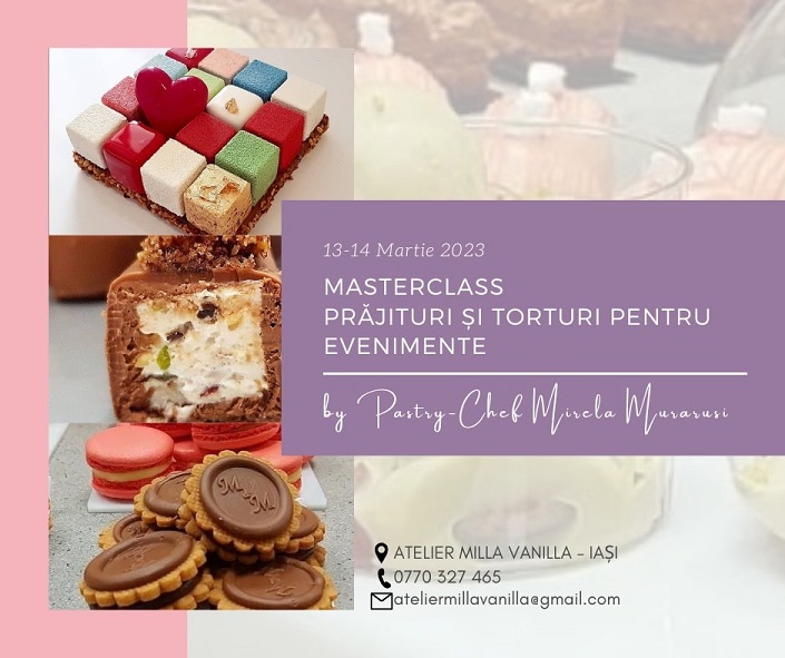 Curs Prajituri si Torturi pentru Evenimente, Pastry Chef Mirela Murarusi, 13-14 Martie 2023, Iasi