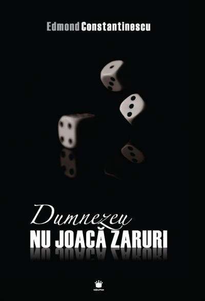 Dumnezeu nu joacă zaruri - Edmond Constantinescu [1]