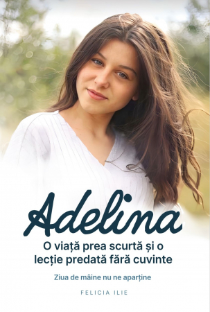 carte ADELINA - o viață prea scurtă și o lecție predată fără cuvinte [0]