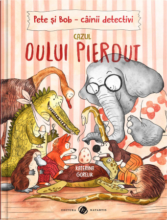 Carti Copii - Pete si Bob, cainii detectivi: Cazul oului pierdut - Katarina Gorelik