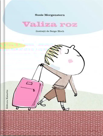 Carti Copii - Valiza roz - Susie Morgenstern, Serge Bloch