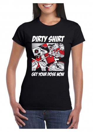 Tricouri si Topuri - Tricou Girlie Dirty Shirt Get Your Dose Now Comics