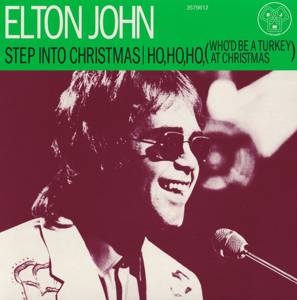 Elton John - Step Into Christmas / Ho, Ho, Ho, (Who'd Be A Turkey At Christmas) (Green) [1]