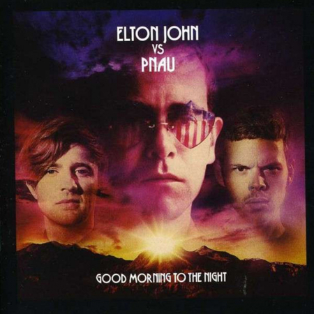 Pop - Elton John Vs Pnau - Good Morning To The Night