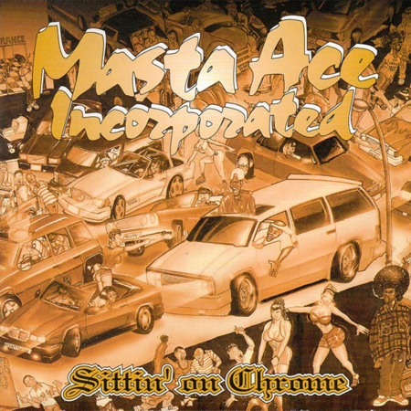 Hip Hop - Masta Ace Incorporated - Sittin' On Chrome