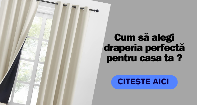 Cum să alegi draperia perfectă pentru casa ta: Ghid complet