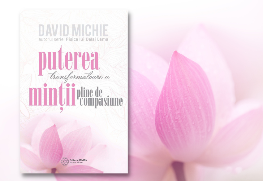 Câteva cuvinte despre cartea Puterea transformatoare a minții pline de compasiunii, de David Michie