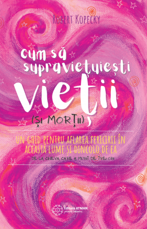 Eseuri - Cum să supraviețuiești vieții (și morții). Un ghid pentru aflarea fericirii în această lume și dincolo de ea