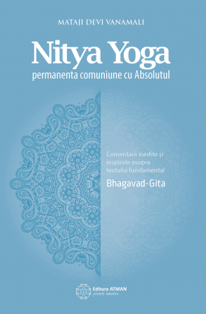 Mataji Devi Vanamali - Nitya Yoga. Permanenta comuniune cu Absolutul. Mataji Devi Vanamali