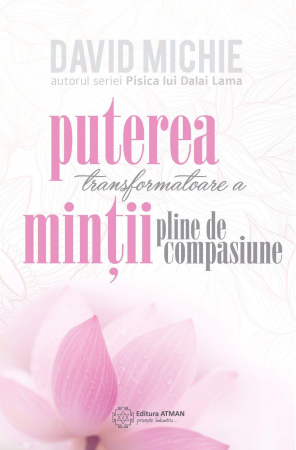 Budism - Puterea transformatoare a minții pline de compasiune. David Michie