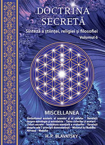 Doctrina secretă - vol. 6 - sinteză a ştiinţei, religiei şi filozofiei - MISCELLANEA [1]