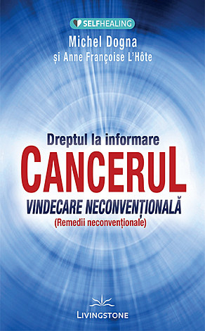 Dreptul la informare: cancerul - vindecare neconvenţională - remedii neconvenţionale [1]