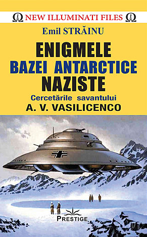 Enigmele bazei antarctice naziste - cercetările savantului A.V. Vasilicenko [1]