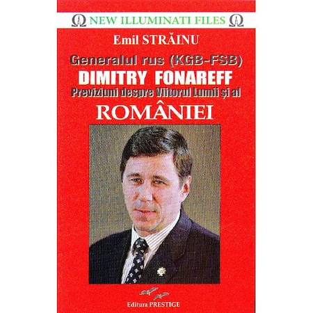 Generalul rus (KGB-FSB) Dimitry Fonareff. Previziuni despre Viitorul Lumii si al Romaniei [1]