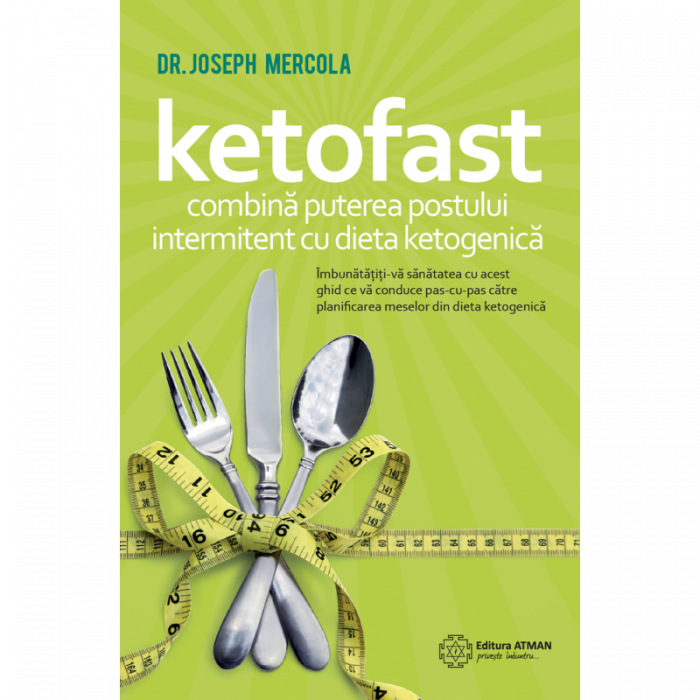 Ketofast. Combină puterea postului intermitent cu dieta ketogenică [1]