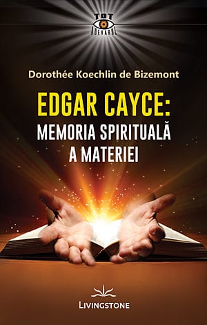 Memoria spirituală a materiei- Edgar Cayce [1]