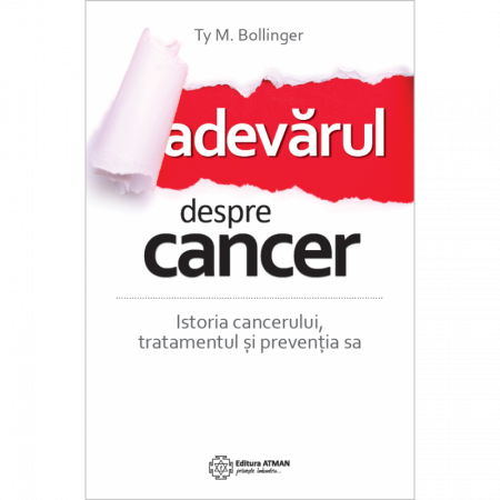 Sănătate - Adevărul despre cancer. Istoria cancerului, tratamentul și prevenția sa