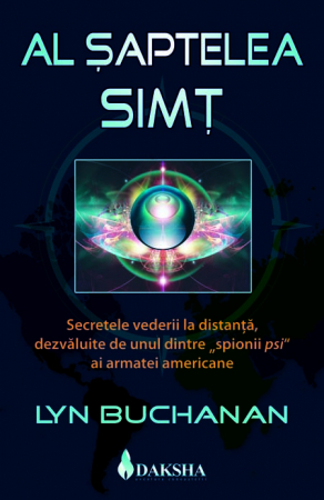 Editura Daksha - Al șaptelea simț. Secretele vederii la distanță, dezvăluite de unul dintre spionii ”psi” ai armatei americane