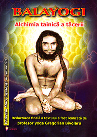 Yoga - Balayogi- Alchimia tainică a tăcerii