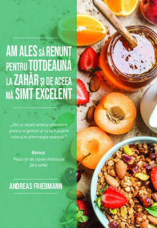 Alimentație - Am ales să renunț pentru totdeauna la zahăr și de aceea mă simt excelent