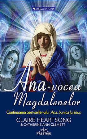 Creștinism - Ana - vocea Magdalenelor - o continuare a cărţii: Ana, bunica lui Iisus