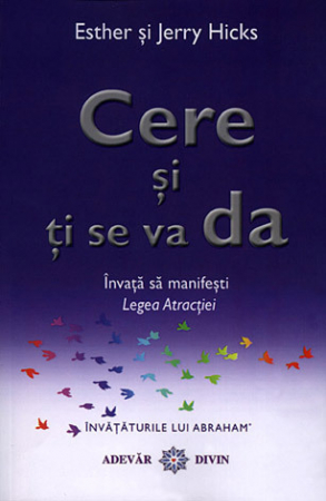Inspiraţie divină - Cere şi ţi se va da: învaţă să manifeşti Legea Atracţiei