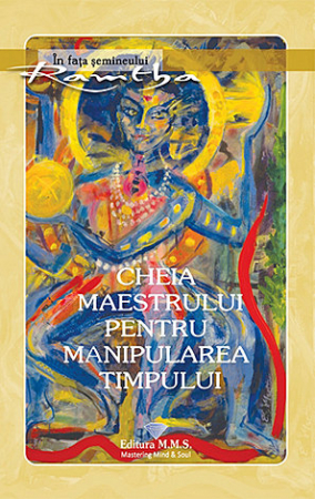 Spiritualitate şi ştiinţă - Cheia maestrului pentru manipularea timpului