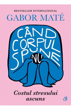 Vindecare - Când corpul spune nu. Costul stresului ascuns