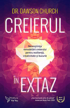 Cunoaștere - Creierul în extaz - neuroştiinţa remodelării creierului pentru rezilienţă, creativitate şi bucurie
